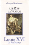 Louis XVI - Le Roi-Martyr - Les Rois qui ont fait la France