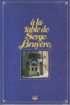 À la table de Serge Bruyère