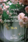 Mark - L'espoir, la foi, l'amour dans la famille