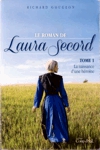 La naissance d'une hrone - Le roman de Laura Secord - Tome I