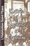 Matres et Esclaves en Louisiane - L'Habitations Saint-Ybars