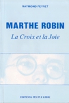 Marthe Robin - Le Croix et la Joie