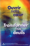 Transformer nos deuils - Ouvrir notre coeur