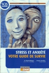 Stress et anxit - Votre guide de survie