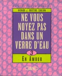<strong>Ne vous noyez pas dans un verre d'eau... en amour - Tome III</strong>