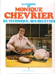 La cuisine de Monique Chevrier, sa technique, ses recettes