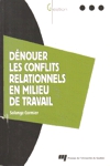 Dnouer les conflits relationnels en milieu de travail