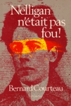 Nelligan n'�tait pas fou !