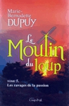 Les ravages de la passion - Le Moulin du loup - Tome V