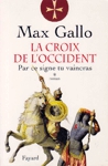 Par ce signe tu vaincras - La Croix de l'Occident - Tome I