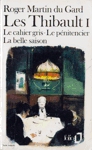 Les Thibault - Le cahier gris - Le pnitencier - La belle saison - Tome I