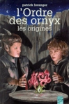 Les origines - L'Ordre des Ornyx - Tome II