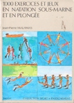 1000 exercices et jeux en natation sous-marine et en plong�e