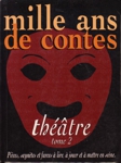 Thtre - Mille ans de contes - Tome II