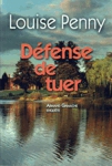 Dfense de tuer - Armand Gamache enqute
