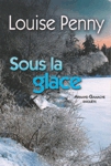 Sous la glace - Armand Gamache enqute