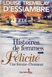 Félicité, une femme de coeur - Histoires de femmes - Tome II Félicité, une femme de coeur - Histoires de femmes - Tome II